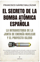 EL SECRETO DE LA BOMBA ATOMICA ESPAÑOLA - 9788418578403